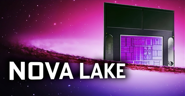 Intel下代CPU Nova Lake首次现身：全新大小核、接口成谜-第1张图片-芙蓉之城